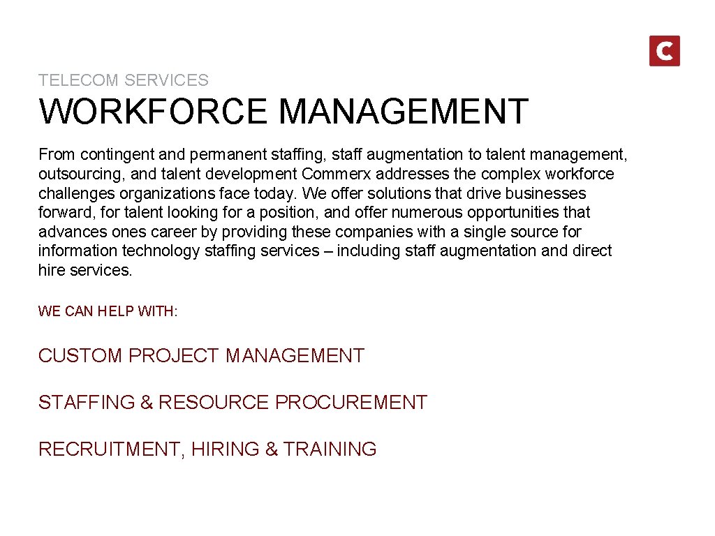 TELECOM SERVICES WORKFORCE MANAGEMENT From contingent and permanent staffing, staff augmentation to talent management,