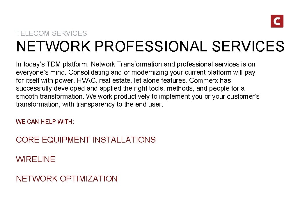 TELECOM SERVICES NETWORK PROFESSIONAL SERVICES In today’s TDM platform, Network Transformation and professional services