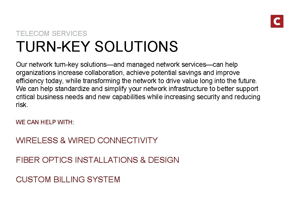 TELECOM SERVICES TURN-KEY SOLUTIONS Our network turn-key solutions—and managed network services—can help organizations increase