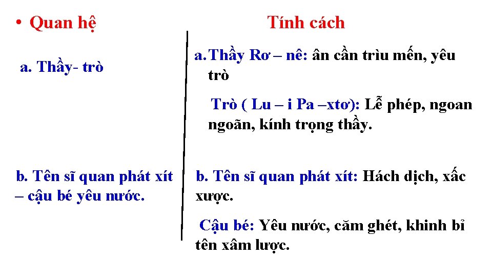  • Quan hệ a. Thầy- trò Tính cách a. Thầy Rơ – nê: