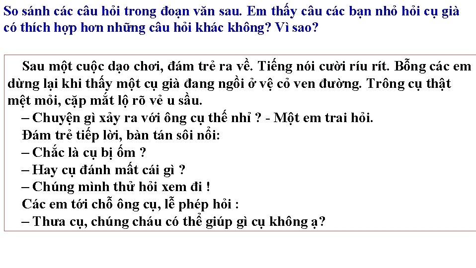 So sánh các câu hỏi trong đoạn văn sau. Em thấy câu các bạn