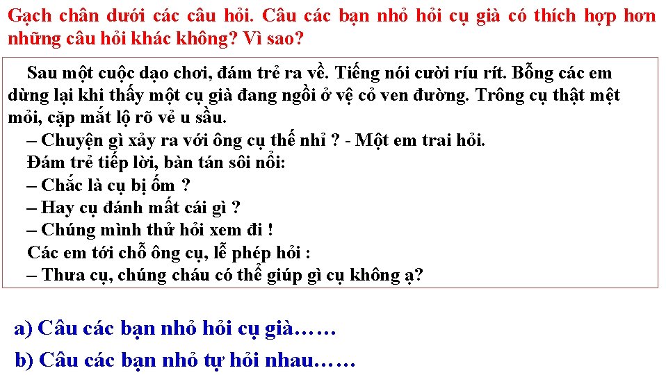 Gạch chân dưới các câu hỏi. Câu các bạn nhỏ hỏi cụ già có