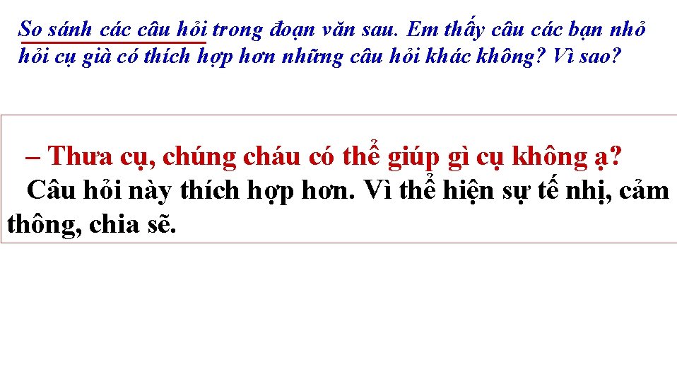 So sánh các câu hỏi trong đoạn văn sau. Em thấy câu các bạn