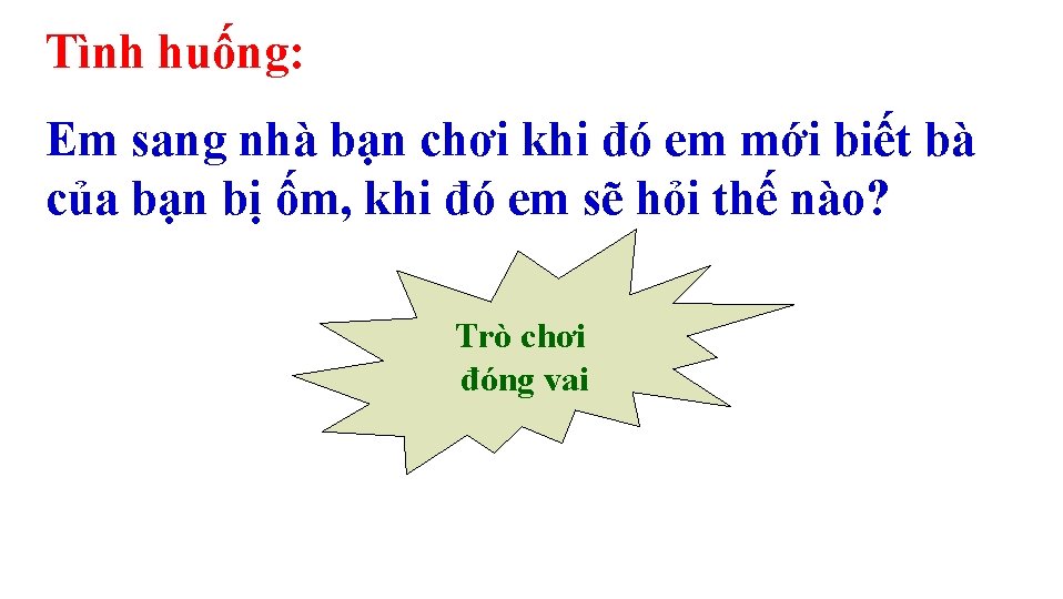 Tình huống: Em sang nhà bạn chơi khi đó em mới biết bà của