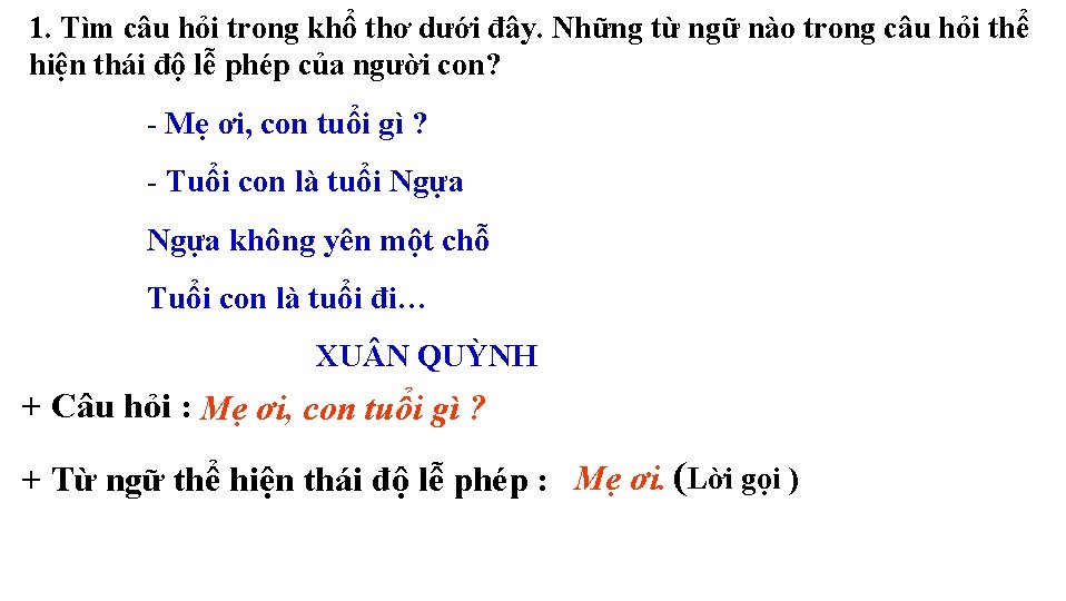 1. Tìm câu hỏi trong khổ thơ dưới đây. Những từ ngữ nào trong