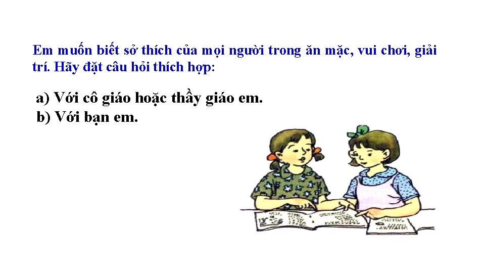 Em muốn biết sở thích của mọi người trong ăn mặc, vui chơi, giải