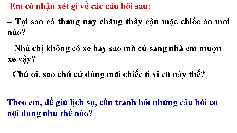 Em có nhận xét gì về các câu hỏi sau: – Tại sao cả