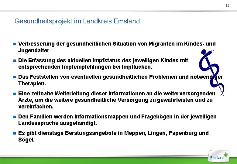 12 Gesundheitsprojekt im Landkreis Emsland Verbesserung der gesundheitlichen Situation von Migranten im Kindes- und