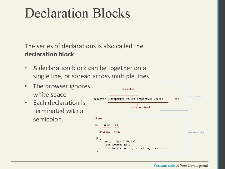 Declaration Blocks The series of declarations is also called the declaration block. • A