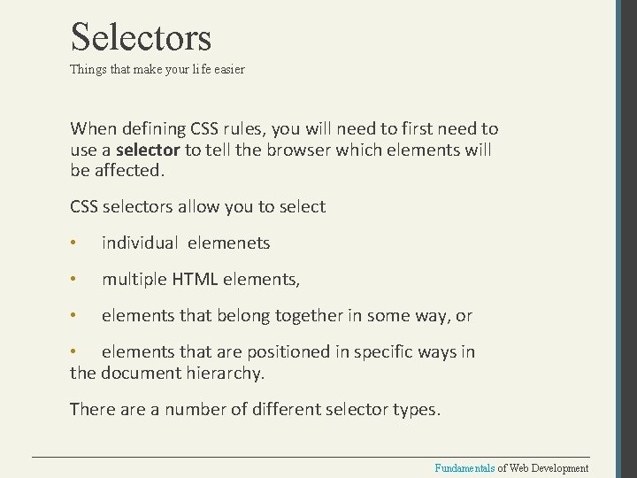 Selectors Things that make your life easier When defining CSS rules, you will need