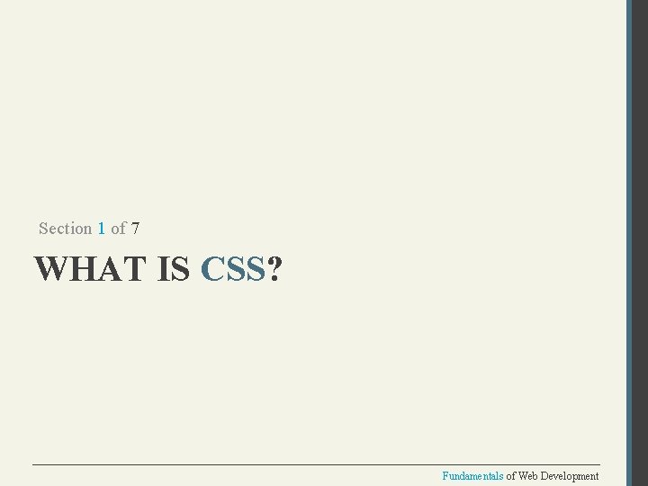 Section 1 of 7 WHAT IS CSS? Fundamentals of Web Development 