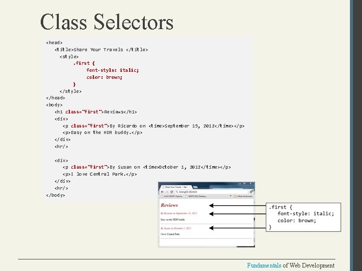 Class Selectors <head> <title>Share Your Travels </title> <style>. first { font-style: italic; color: brown;