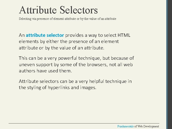 Attribute Selectors Selecting via presence of element attribute or by the value of an