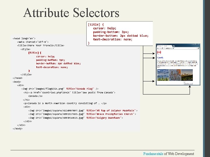 Attribute Selectors <head lang="en"> <meta charset="utf-8"> <title>Share Your Travels</title> <style> [title] { cursor: help;