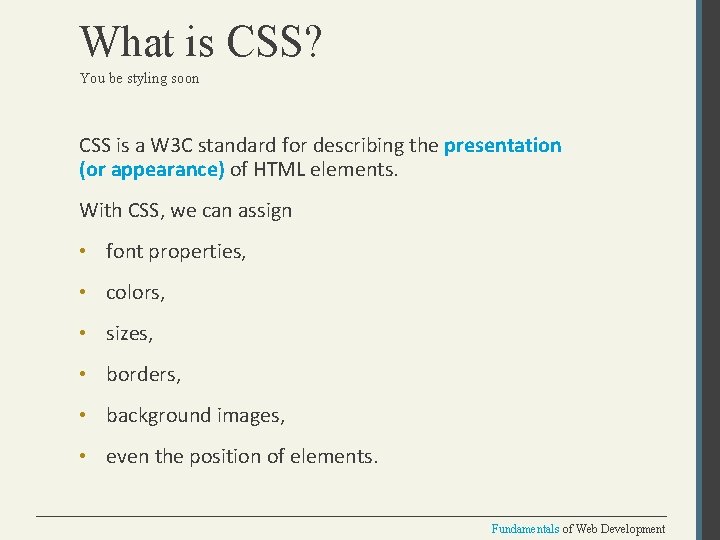 What is CSS? You be styling soon CSS is a W 3 C standard