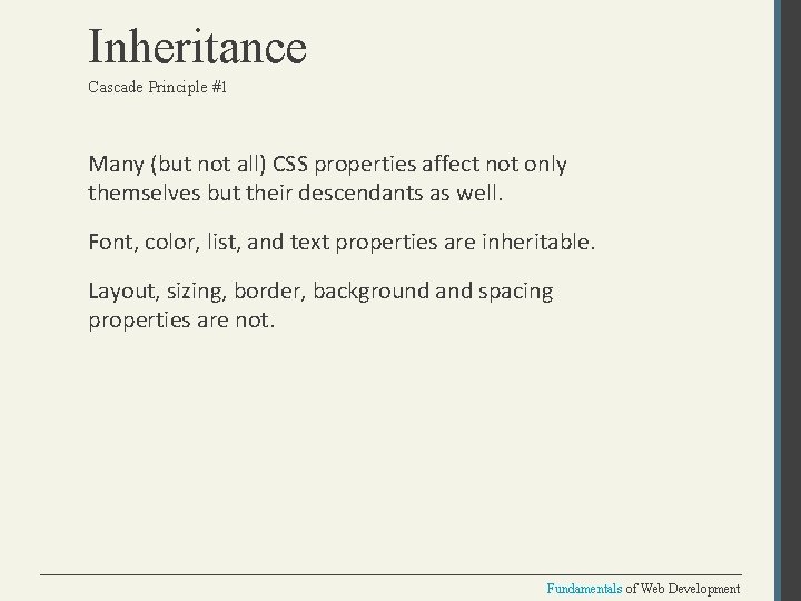 Inheritance Cascade Principle #1 Many (but not all) CSS properties affect not only themselves