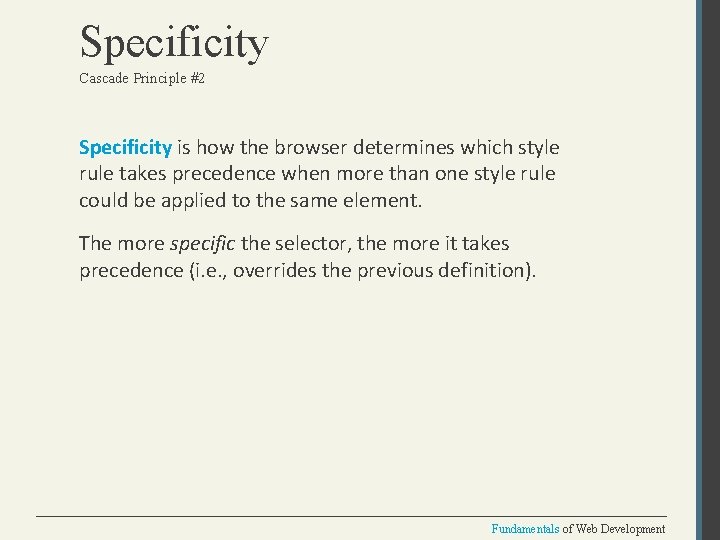 Specificity Cascade Principle #2 Specificity is how the browser determines which style rule takes