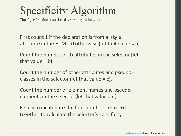 Specificity Algorithm The algorithm that is used to determine specificity is : First count