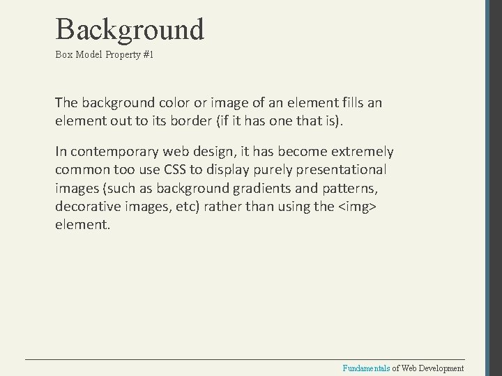 Background Box Model Property #1 The background color or image of an element fills
