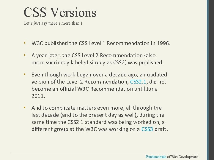 CSS Versions Let’s just say there’s more than 1 • W 3 C published