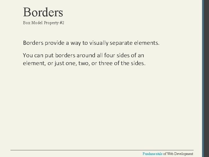Borders Box Model Property #2 Borders provide a way to visually separate elements. You