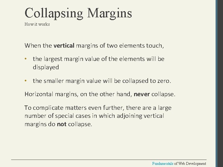 Collapsing Margins How it works When the vertical margins of two elements touch, •