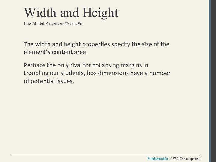 Width and Height Box Model Properties #5 and #6 The width and height properties