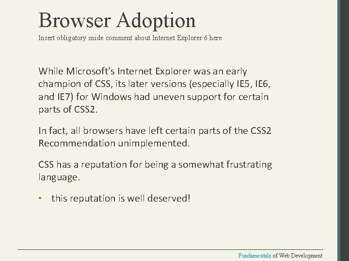 Browser Adoption Insert obligatory snide comment about Internet Explorer 6 here While Microsoft’s Internet