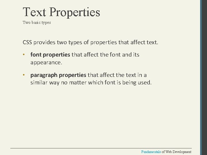 Text Properties Two basic types CSS provides two types of properties that affect text.