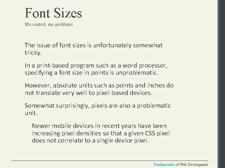 Font Sizes Mo control, mo problems The issue of font sizes is unfortunately somewhat