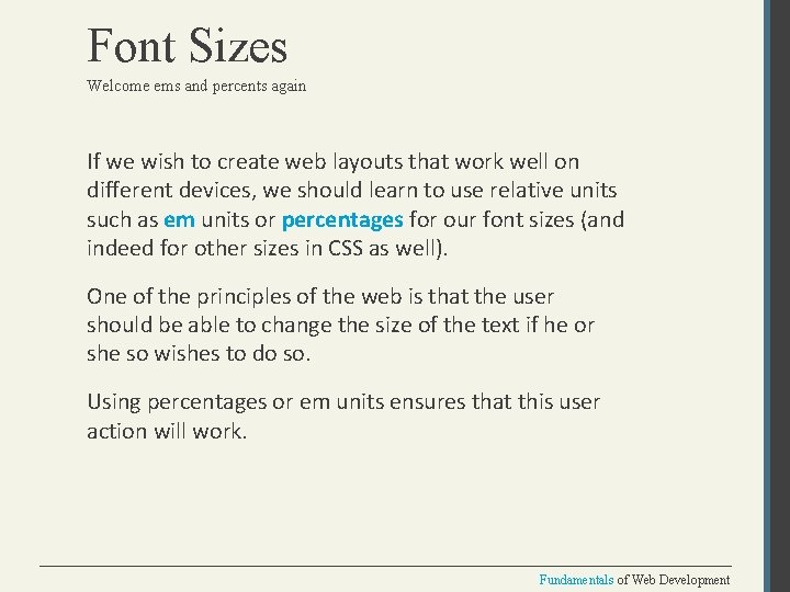 Font Sizes Welcome ems and percents again If we wish to create web layouts