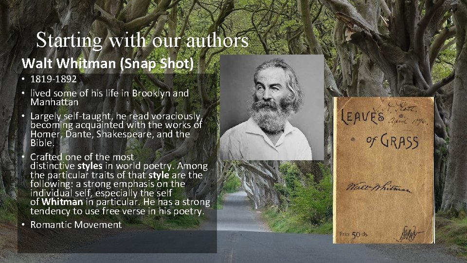 Starting with our authors Walt Whitman (Snap Shot) • 1819 -1892 • lived some
