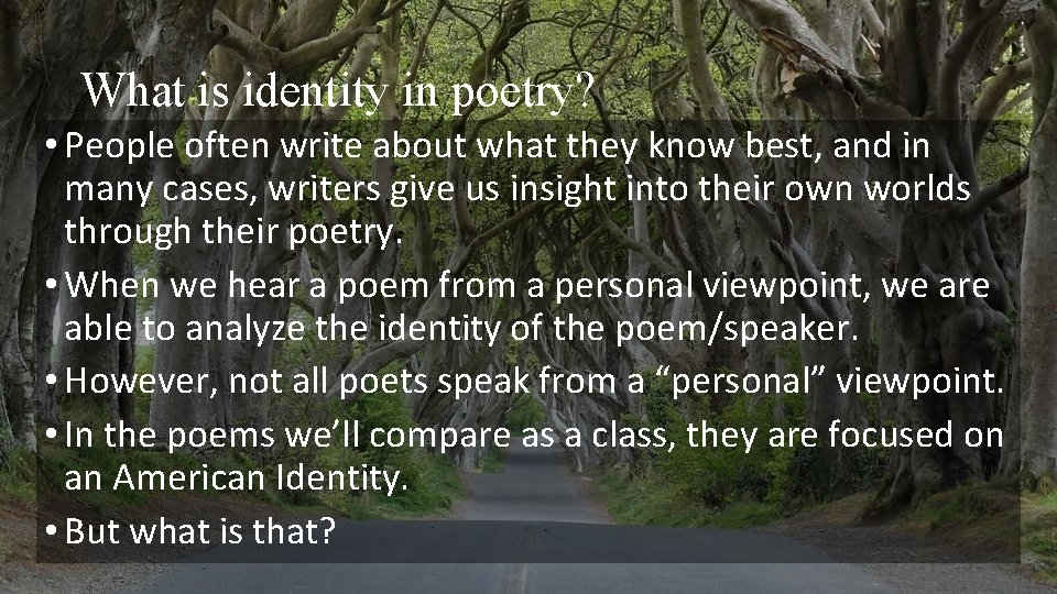 What is identity in poetry? • People often write about what they know best,