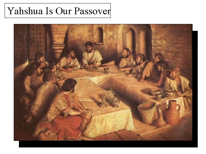 Yahshua Is Our Passover 