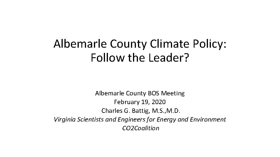 Albemarle County Climate Policy: Follow the Leader? Albemarle County BOS Meeting February 19, 2020