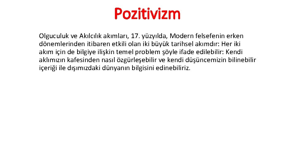 Pozitivizm Olguculuk ve Akılcılık akımları, 17. yüzyılda, Modern felsefenin erken dönemlerinden itibaren etkili olan