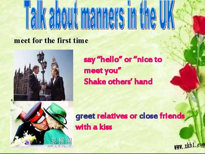 meet for the first time say “hello” or “nice to meet you” Shake others’