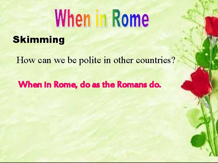 Skimming How can we be polite in other countries? When in Rome, do as