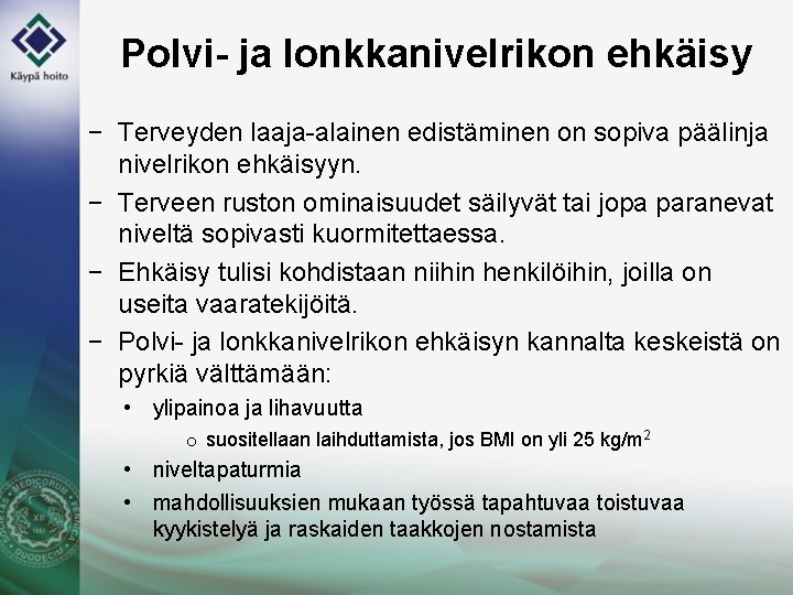 Polvi- ja lonkkanivelrikon ehkäisy − Terveyden laaja-alainen edistäminen on sopiva päälinja nivelrikon ehkäisyyn. −