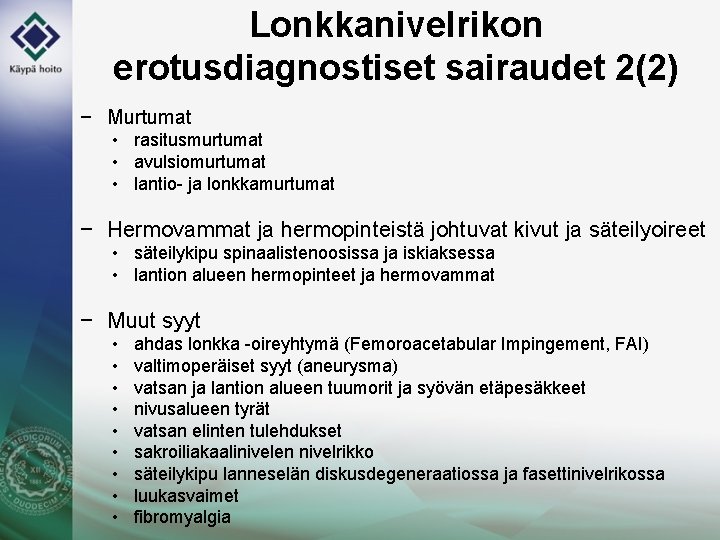Lonkkanivelrikon erotusdiagnostiset sairaudet 2(2) − Murtumat • rasitusmurtumat • avulsiomurtumat • lantio- ja lonkkamurtumat