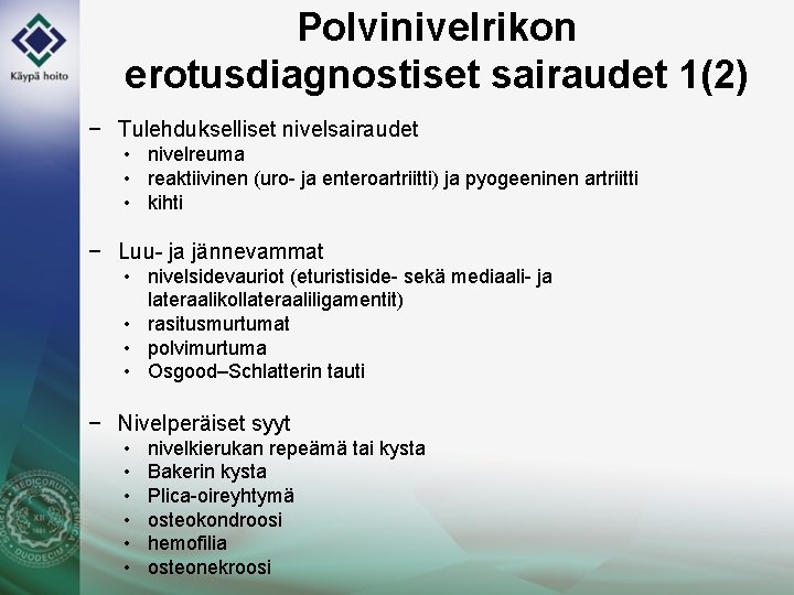 Polvinivelrikon erotusdiagnostiset sairaudet 1(2) − Tulehdukselliset nivelsairaudet • nivelreuma • reaktiivinen (uro- ja enteroartriitti)