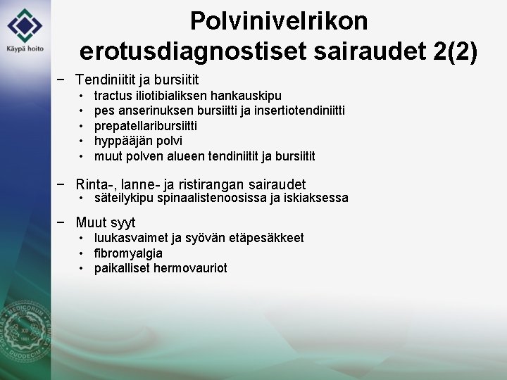 Polvinivelrikon erotusdiagnostiset sairaudet 2(2) − Tendiniitit ja bursiitit • • • tractus iliotibialiksen hankauskipu
