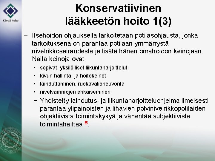 Konservatiivinen lääkkeetön hoito 1(3) − Itsehoidon ohjauksella tarkoitetaan potilasohjausta, jonka tarkoituksena on parantaa potilaan