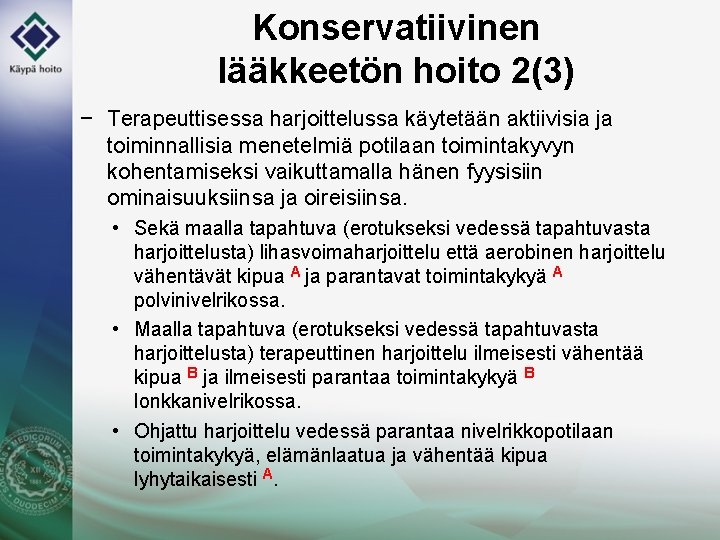 Konservatiivinen lääkkeetön hoito 2(3) − Terapeuttisessa harjoittelussa käytetään aktiivisia ja toiminnallisia menetelmiä potilaan toimintakyvyn