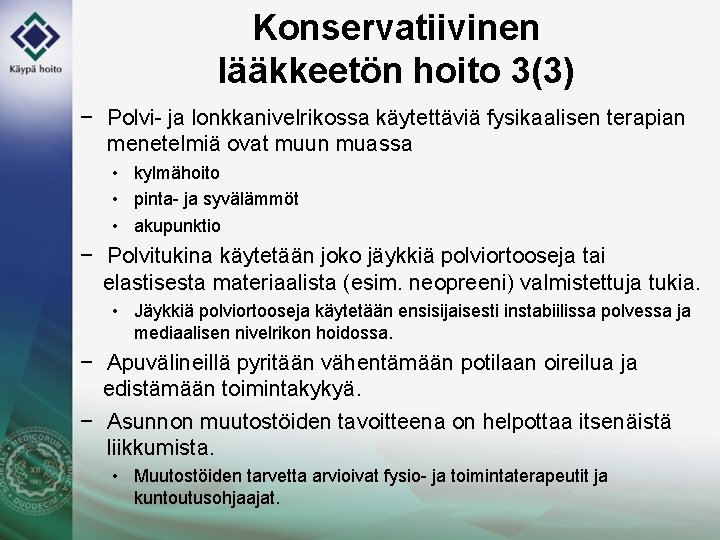 Konservatiivinen lääkkeetön hoito 3(3) − Polvi- ja lonkkanivelrikossa käytettäviä fysikaalisen terapian menetelmiä ovat muun