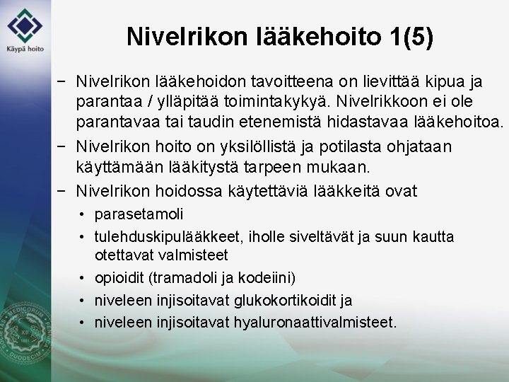 Nivelrikon lääkehoito 1(5) − Nivelrikon lääkehoidon tavoitteena on lievittää kipua ja parantaa / ylläpitää