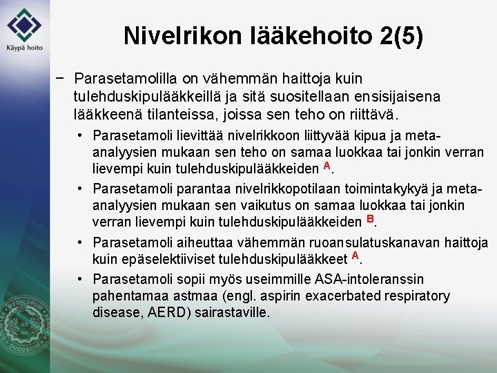 Nivelrikon lääkehoito 2(5) − Parasetamolilla on vähemmän haittoja kuin tulehduskipulääkkeillä ja sitä suositellaan ensisijaisena