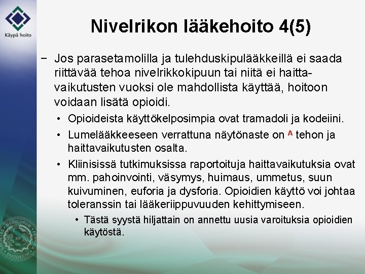 Nivelrikon lääkehoito 4(5) − Jos parasetamolilla ja tulehduskipulääkkeillä ei saada riittävää tehoa nivelrikkokipuun tai