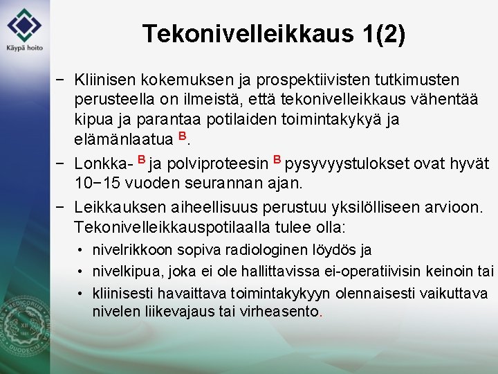 Tekonivelleikkaus 1(2) − Kliinisen kokemuksen ja prospektiivisten tutkimusten perusteella on ilmeistä, että tekonivelleikkaus vähentää