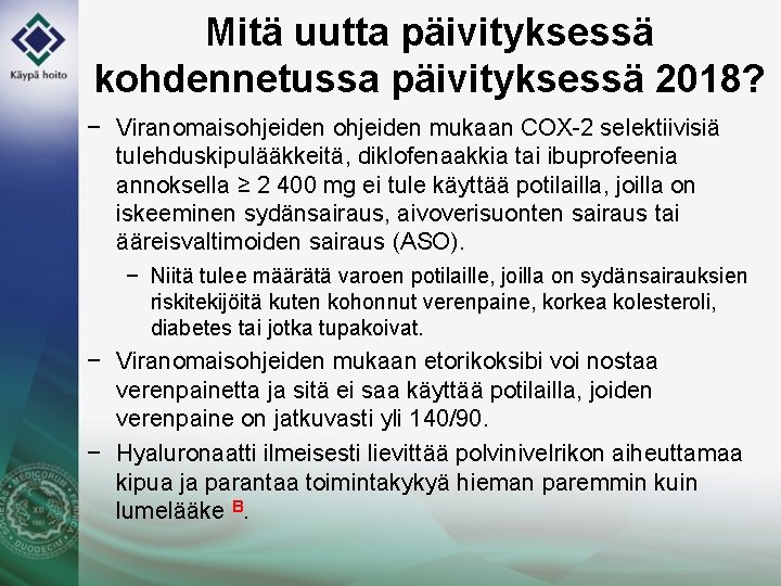 Mitä uutta päivityksessä kohdennetussa päivityksessä 2018? − Viranomaisohjeiden mukaan COX-2 selektiivisiä tulehduskipulääkkeitä, diklofenaakkia tai